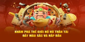 Bí Quyết Nổ Hũ Thần Tài Hi88: Săn Tài Lộc Jackpot Siêu To 6 Bí Quyết Nổ Hũ Thần Tài Hi88: Săn Tài Lộc Jackpot Siêu To